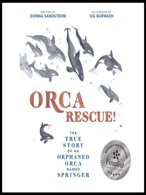 Title details for Orca Rescue! the True Story of an Orphaned Orca Named Springer by DONNA SANDSTROM - Available